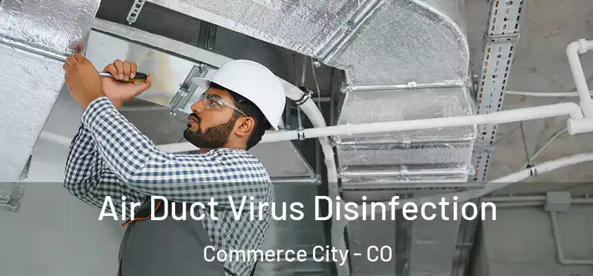  Air Duct Virus Disinfection Commerce City - CO