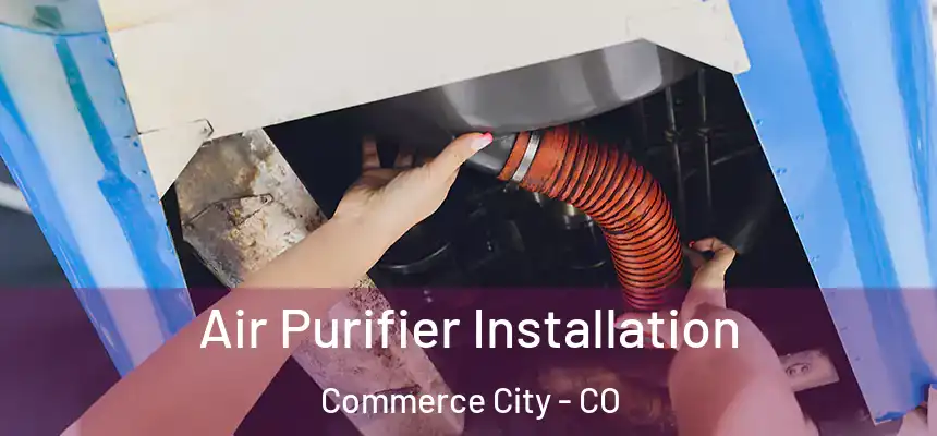  Air Purifier Installation Commerce City - CO