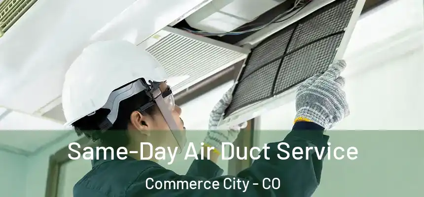  Same-Day Air Duct Service Commerce City - CO